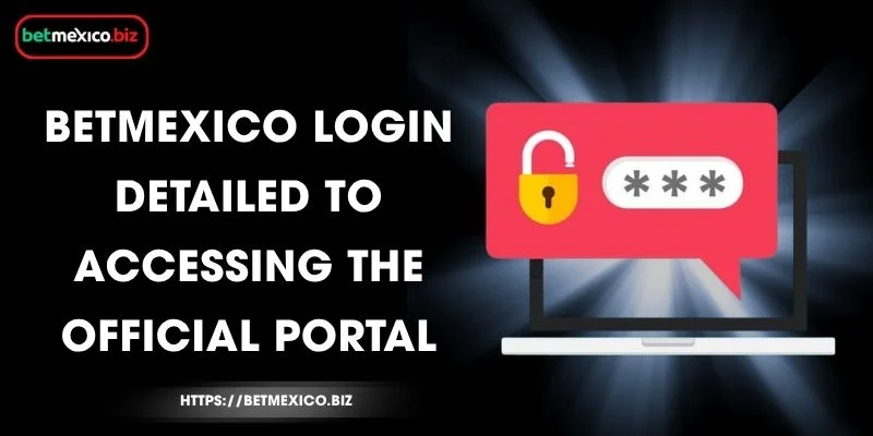 BetMexico login - Detailed to accessing the official portal 17 betmexico-login-detailed-to-accessing-the-official-portal