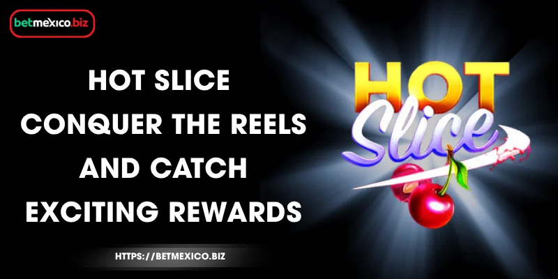 Hot Slice – Conquer the Reels and Catch Exciting Rewards 1 hot-slice-conquer-the-reels-and-catch-exciting-rewards