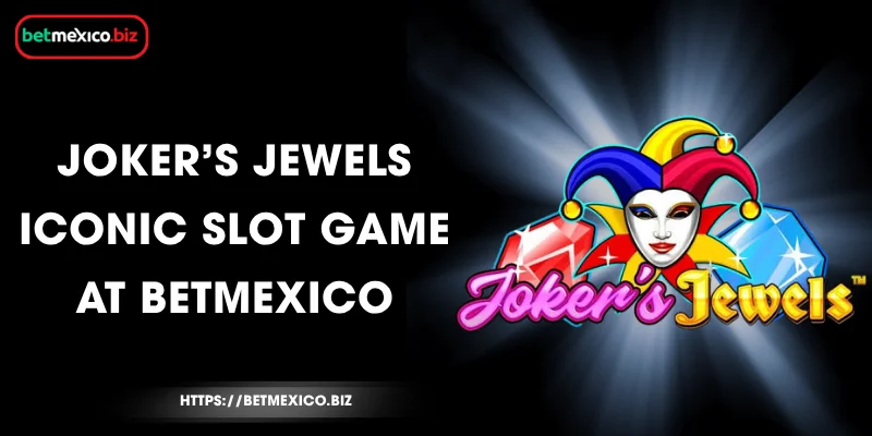 jokers-jewels-iconic-slot-game-at-betmexico